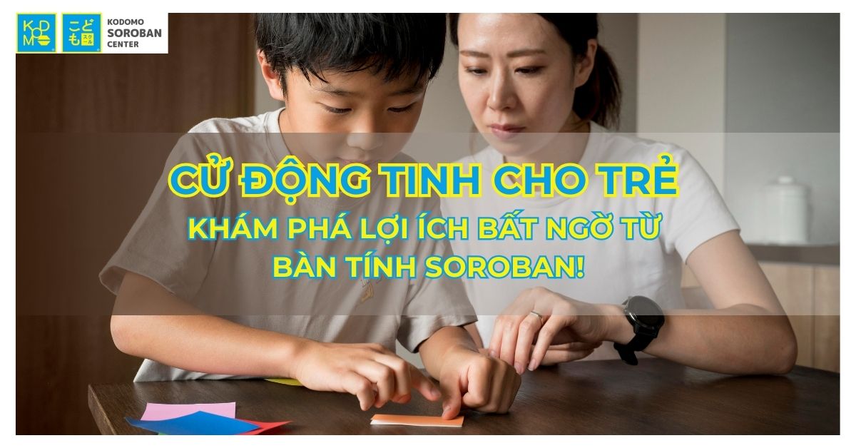 Phát triển Cử động tinh cho trẻ: Khám phá lợi ích bất ngờ từ Bàn tính Soroban!